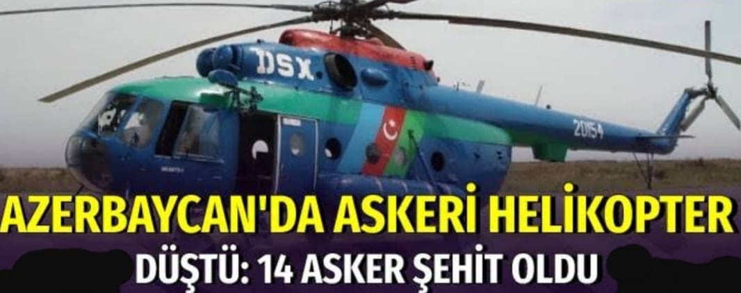 azerbaycan helikopteri düştü 14 şehit 3 0ace7